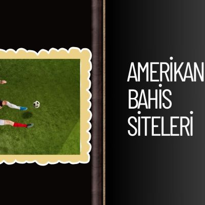 Amerikan Bahis Siteleri
