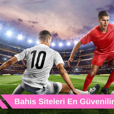 Bahis Siteleri En Güvenilir