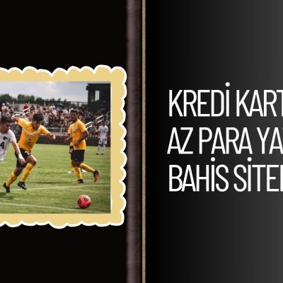 Kredi Kartı ile En Az Para Yatırılan Bahis Siteleri